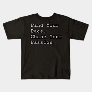 Find your pace, chase your passion t-shirt Kids T-Shirt